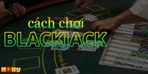 luật chơi blackjack